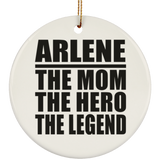 Arlene The Mom The Hero The Legend - Circle Ornament