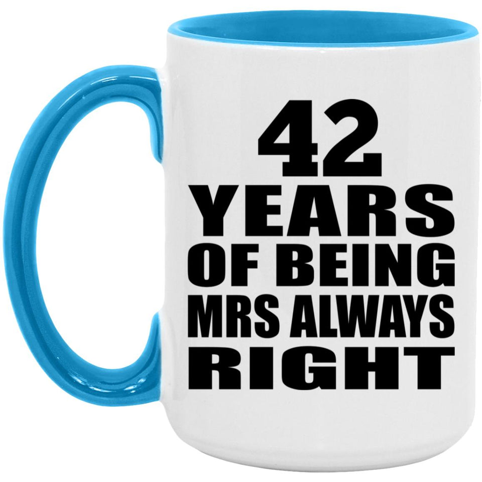 42nd Anniversary 42 Years of Being Mrs Always Right - 15oz Accent Mug Blue