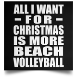 All I Want For Christmas Is More Beach Volleyball - Poster Square
