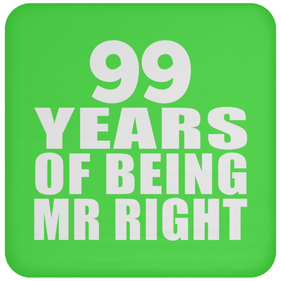 99th Anniversary 99 Years Of Being Mr Right - Drink Coaster