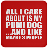 All I Care About Is My Pumi Dog - Drink Coaster