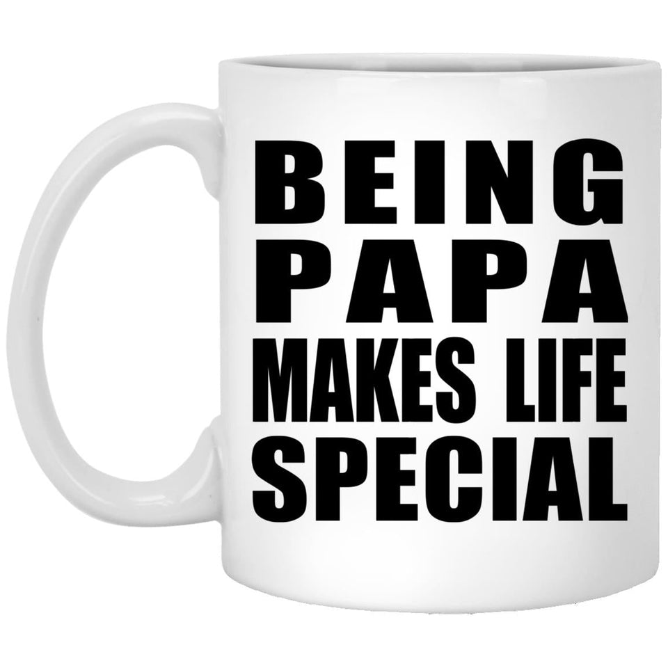 Being Papa Makes Life Special - 11oz Coffee Mug