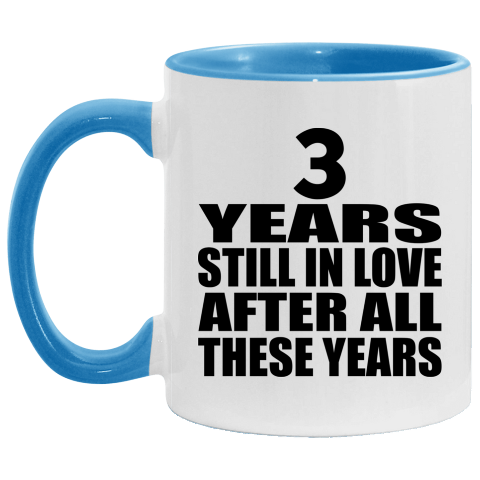 3rd Anniversary 3 Years Still In Love After These Years - 11oz Accent Mug Blue