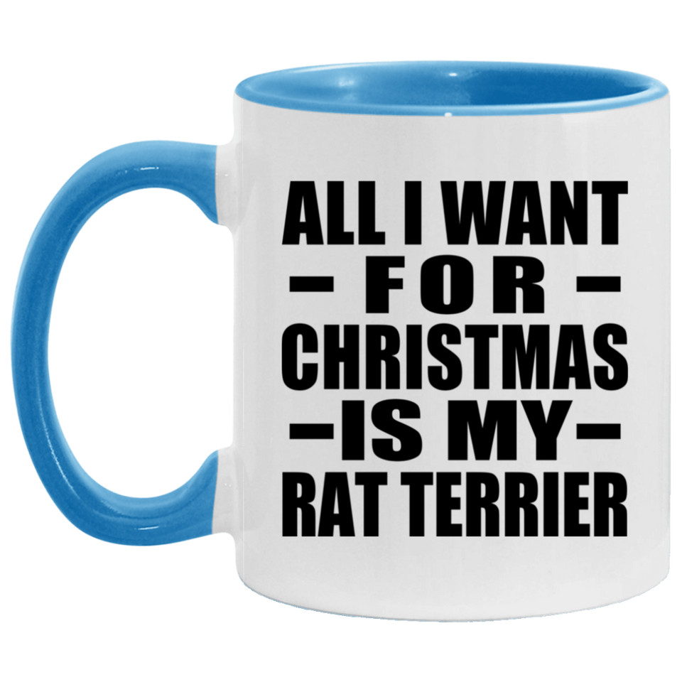 All I Want For Christmas Is My Rat Terrier - 11oz Accent Mug Blue