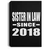 Sister In Law Since 2018 - Canvas Portrait