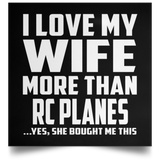 I Love My Wife More Than RC Planes - Poster Square