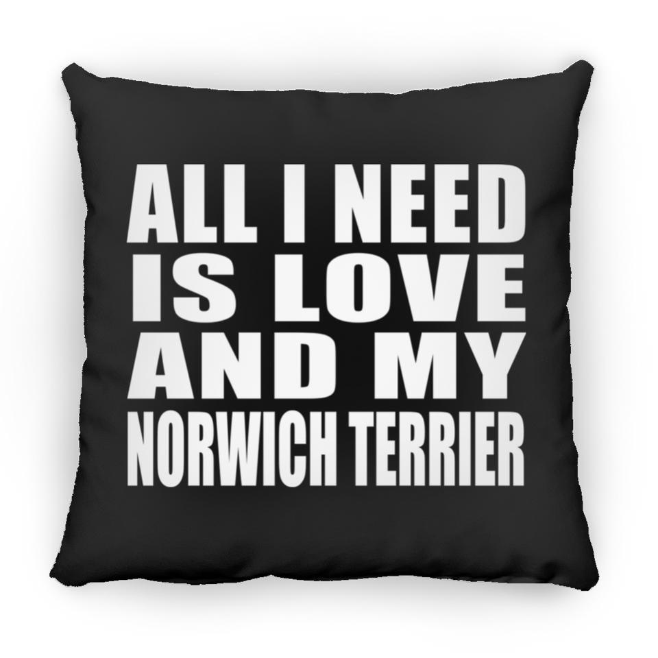 All I Need Is Love And My Norwich Terrier - Throw Pillow Black