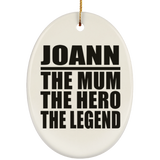 Joann The Mum The Hero The Legend - Oval Ornament