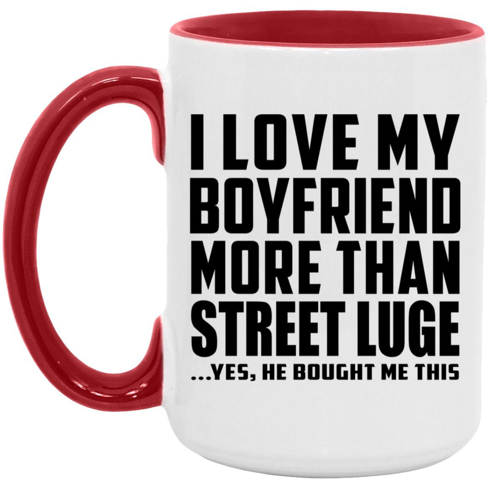 I Love My Boyfriend More Than Street Luge - 15oz Accent Mug Red