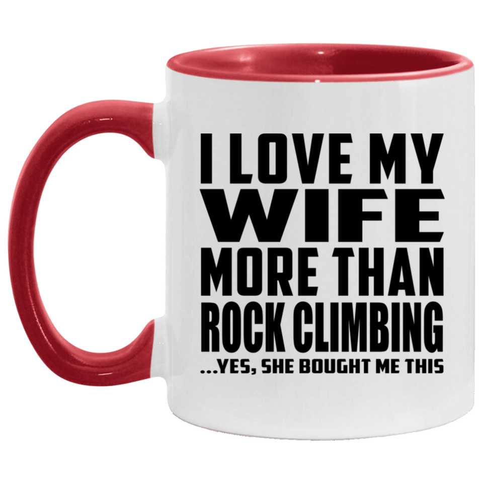 I Love My Wife More Than Rock Climbing - 11oz Accent Mug Red