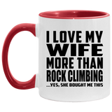 I Love My Wife More Than Rock Climbing - 11oz Accent Mug Red