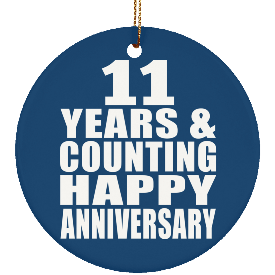 Happy 11th Anniversary 11 Years & Counting - Circle Ornament