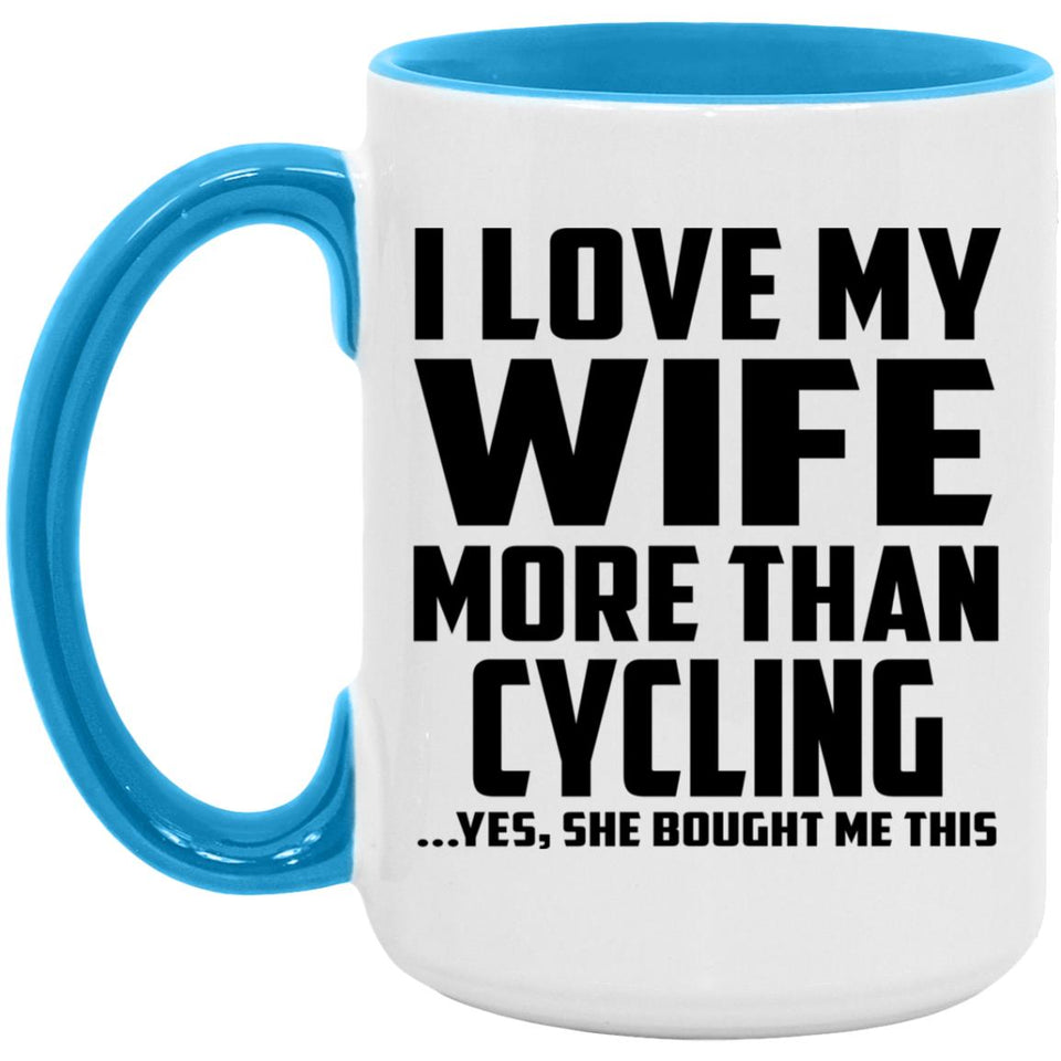 I Love My Wife More Than Cycling - 15oz Accent Mug Blue