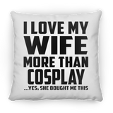 I Love My Wife More Than Cosplay - Throw Pillow