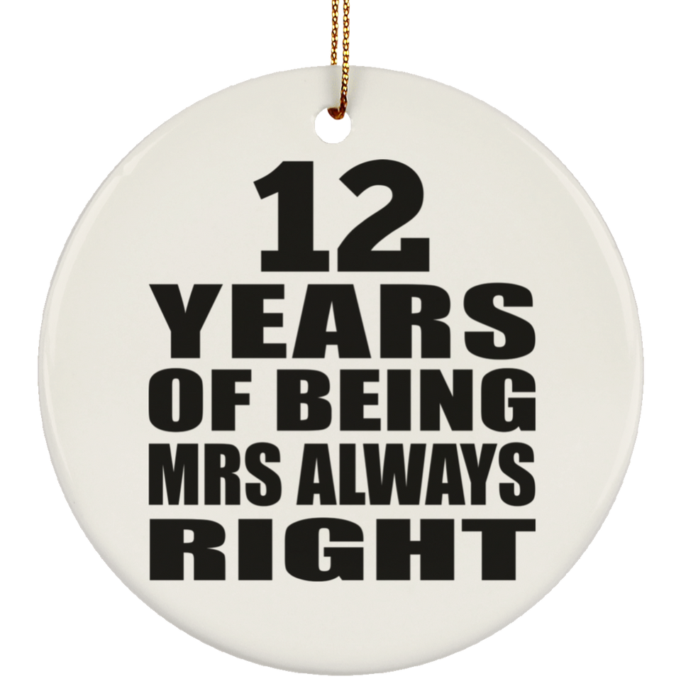12th Anniversary 12 Years of Being Mrs Always Right - Circle Ornament