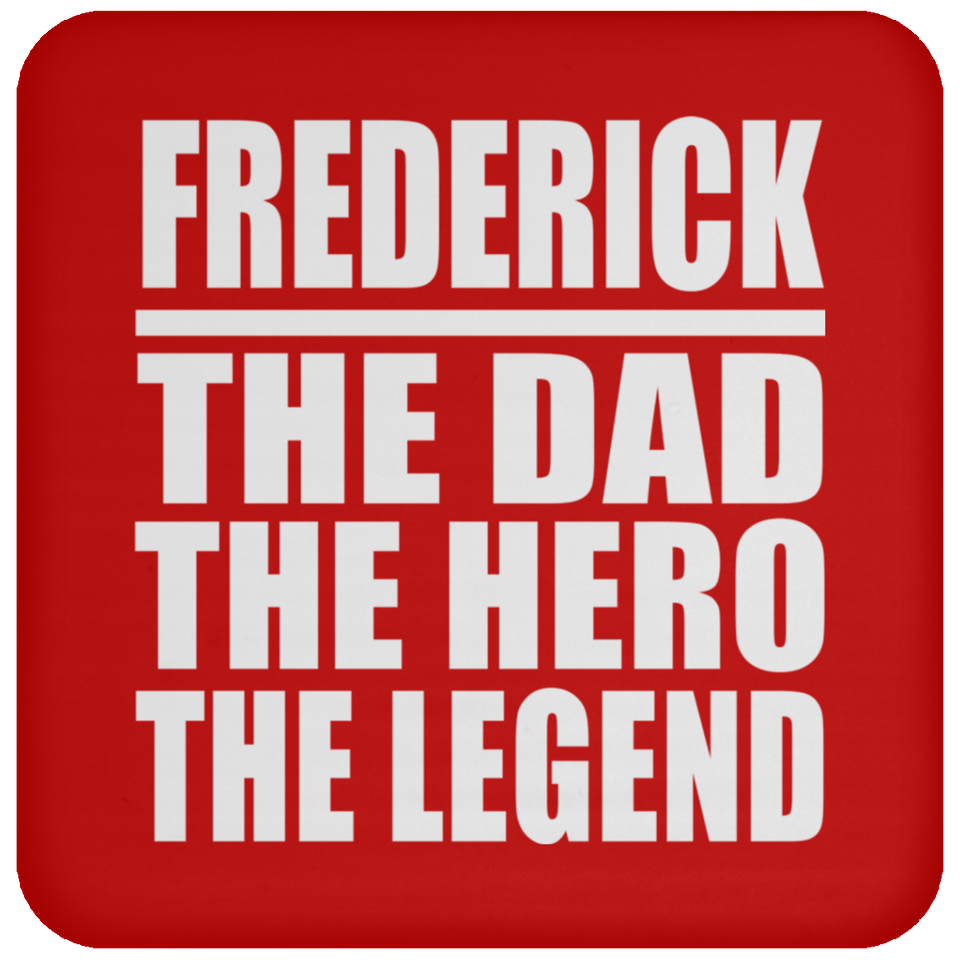 Frederick The Dad The Hero The Legend - Drink Coaster