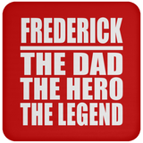 Frederick The Dad The Hero The Legend - Drink Coaster