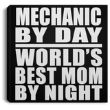 Mechanic By Day World's Best Mom By Night - Canvas Square