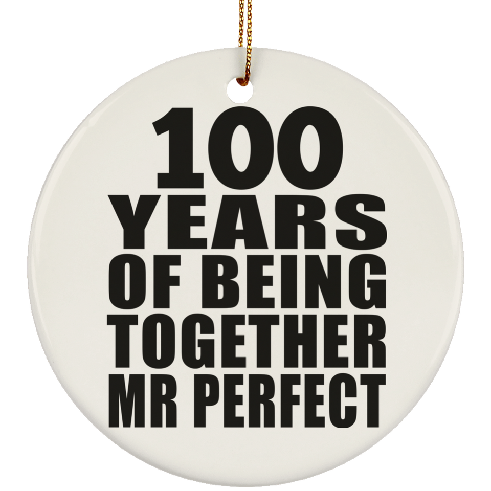 100th Anniversary 100 Years Of Being Mr Perfect - Circle Ornament