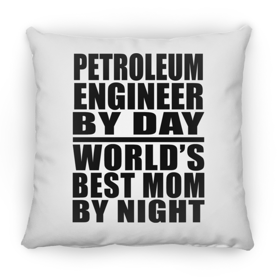 Petroleum Engineer By Day World's Best Mom By Night - Throw Pillow