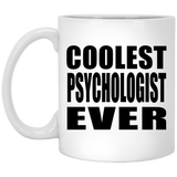 Coolest Psychologist Ever - 11 Oz Coffee Mug