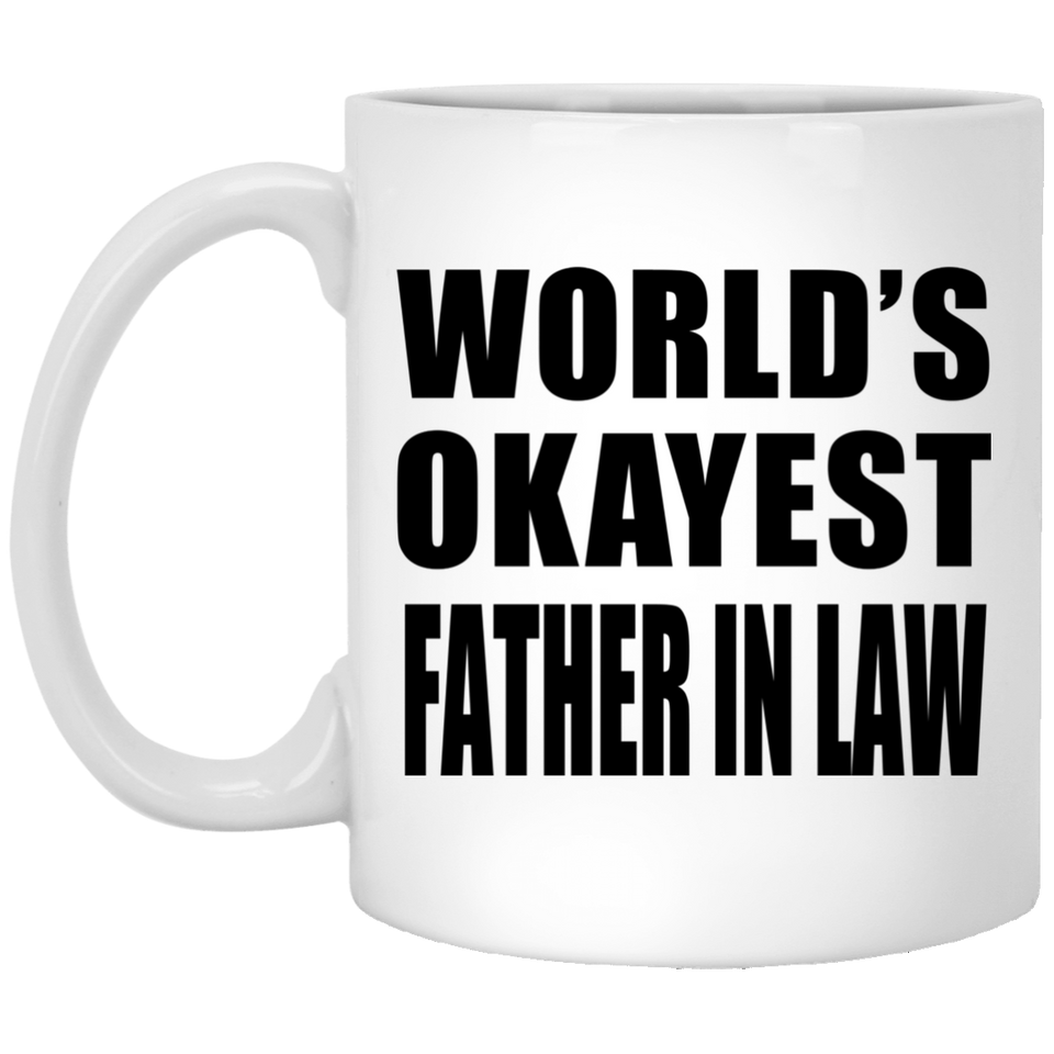 World's Okayest Father In Law - 11 Oz Coffee Mug