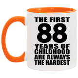 88th Birthday First 88 Years of Childhood Are The Hardest - 11oz Accent Mug Orange