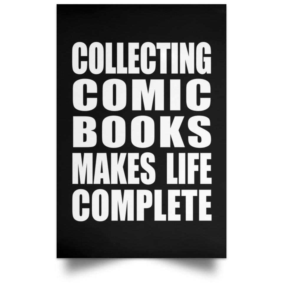 Collecting Comic Books Makes Life Complete - Poster Portrait