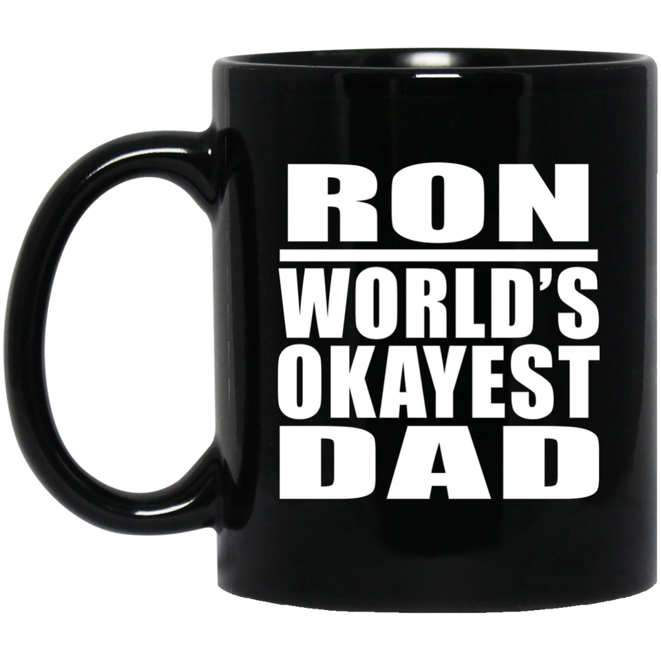 Ron World's Okayest Dad - 11 Oz Coffee Mug Black