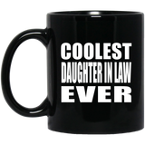 Coolest Daughter In Law Ever - 11 Oz Coffee Mug Black