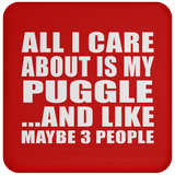 All I Care About Is My Puggle - Drink Coaster