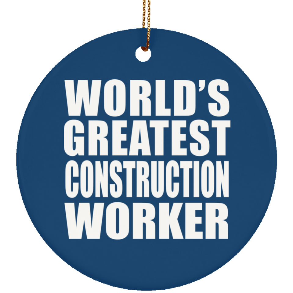 World's Greatest Construction Worker - Circle Ornament