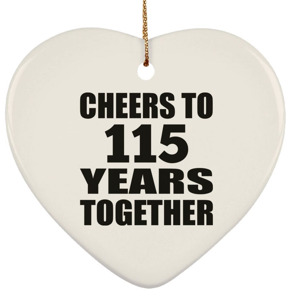 115th Anniversary Cheers To 115 Years Together - Heart Ornament