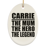 Carrie The Mum The Hero The Legend - Oval Ornament