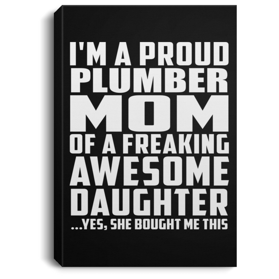 Proud Plumber Mom Of Awesome Daughter - Canvas Portrait