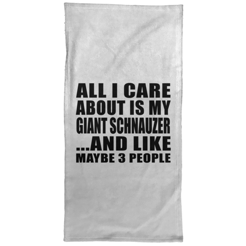 All I Care About Is My Giant Schnauzer - Hand Towel