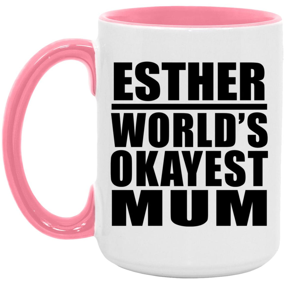 Esther World's Okayest Mum - 15oz Accent Mug Pink