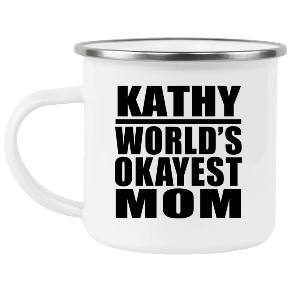 Kathy World's Okayest Mom - 12oz Camping Mug