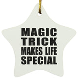 Magic Trick Makes Life Special - Star Ornament