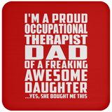 Proud Occupational Therapist Dad Of Awesome Daughter - Drink Coaster