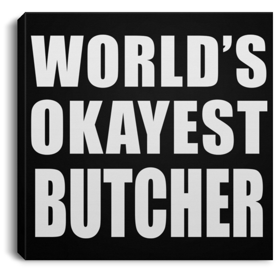 World's Okayest Butcher - Canvas Square