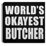 World's Okayest Butcher - Canvas Square