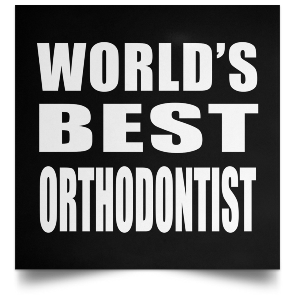World's Best Orthodontist - Poster Square