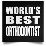 World's Best Orthodontist - Poster Square