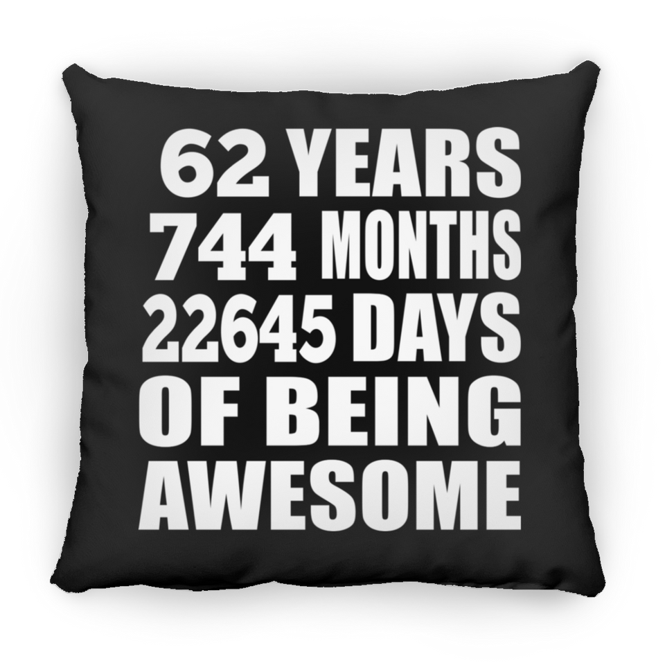 62nd Birthday 62 Years 744 Months 22645 Days Of Awesome - Throw Pillow Black
