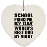 School Principal By Day World's Best Dad By Night - Heart Ornament