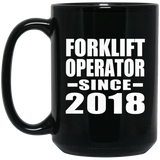 Forklift Operator Since 2018 - 15 Oz Coffee Mug Black