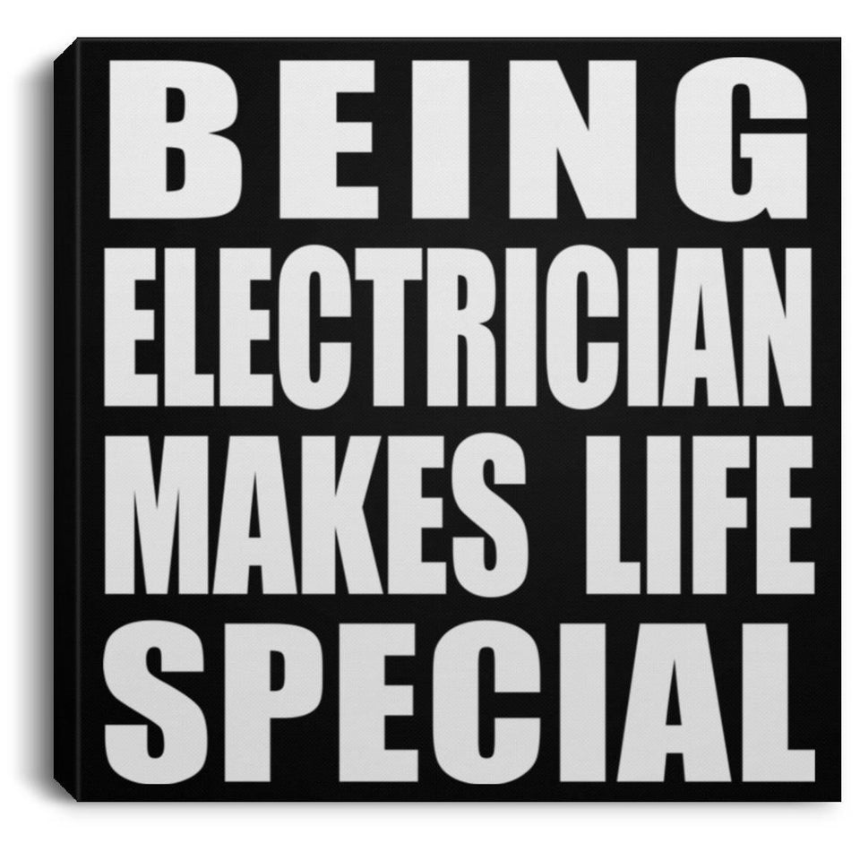 Being Electrician Makes Life Special - Canvas Square