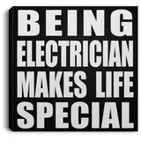 Being Electrician Makes Life Special - Canvas Square