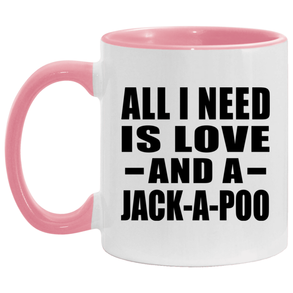 All I Need Is Love And A Jack-A-Poo - 11oz Accent Mug Pink